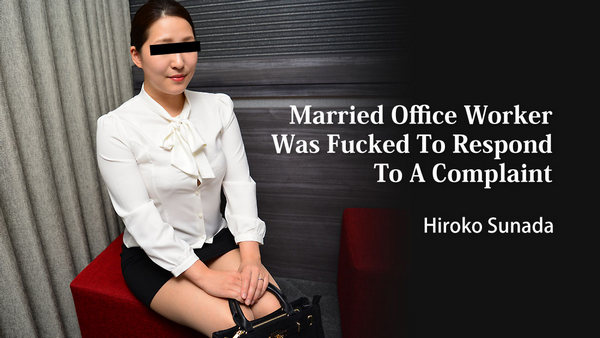 Hiroko Sunada - Married Office Worker Was Fucked To Respond To A Complaint (28.05.2023)