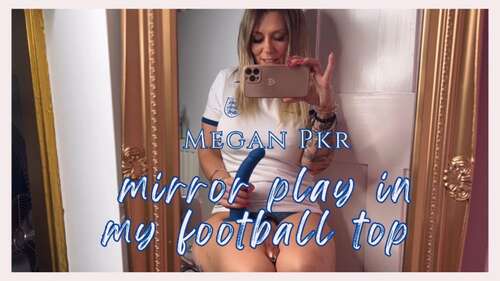 Megan_Pkr – Mirror Play In My Football Top 2160p - Cover