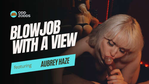 Oddzodds – Blowjob With A View With Aubrey Haze 2160p - Cover
