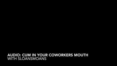 sloansmoans - audio cum in your coworkers mouth 1080p - Cover