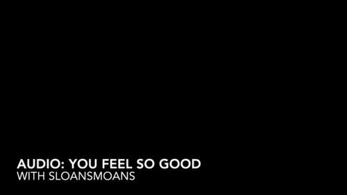 sloansmoans – AUDIO you feel so good 1080p - Cover