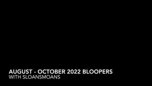 sloansmoans – august – october 2022 bloopers 2160p - Cover