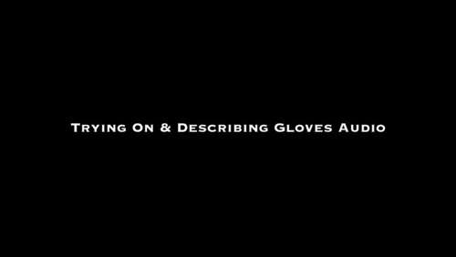 Nina Crowne – Trying On amp Describing Gloves AUDIO 720p - Cover