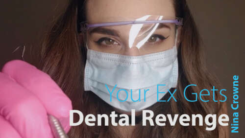 Nina Crowne – Your Ex Gets Dental Revenge 720p - Cover